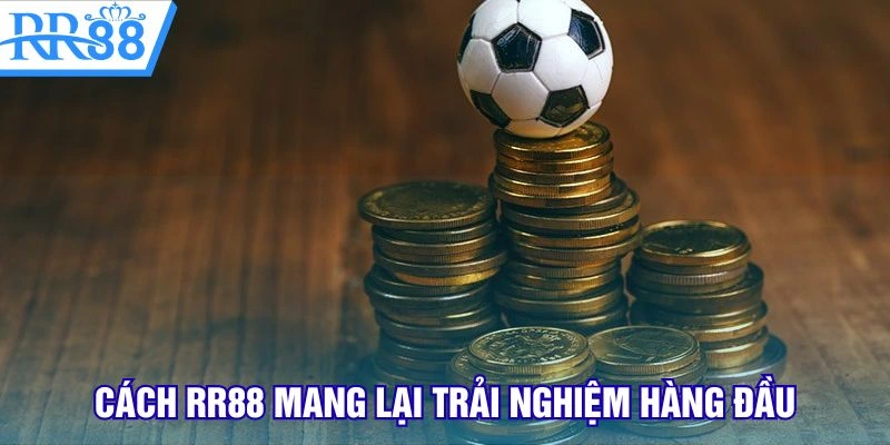Cách RR88 mang lại trải nghiệm hàng đầu