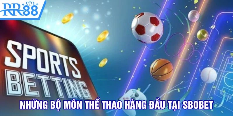 Những bộ môn thể thao hàng đầu tại Sbobet RR88