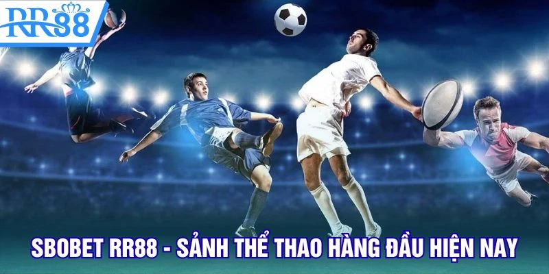 Sbobet RR88 - Sảnh thể thao hàng đầu hiện nay