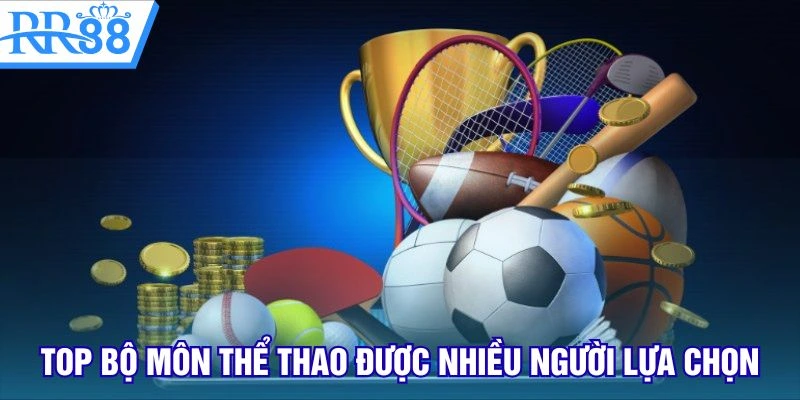 Top bộ môn thể thao được nhiều người lựa chọn