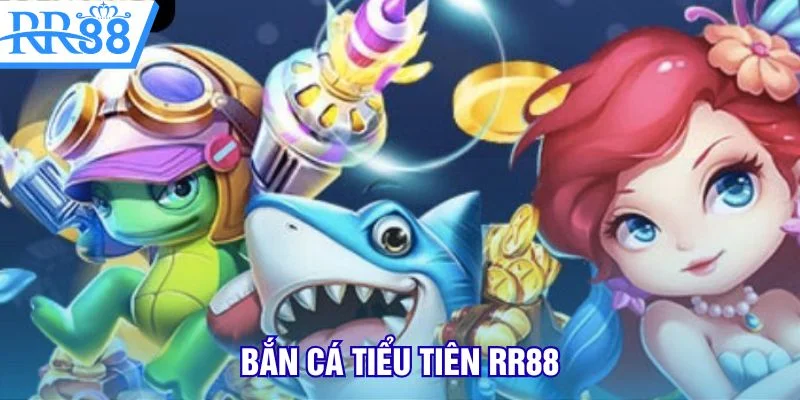 bắn cá tiểu tiên rr88