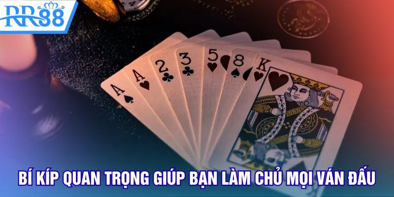 Bí kíp quan trọng giúp bạn làm chủ mọi ván đấu