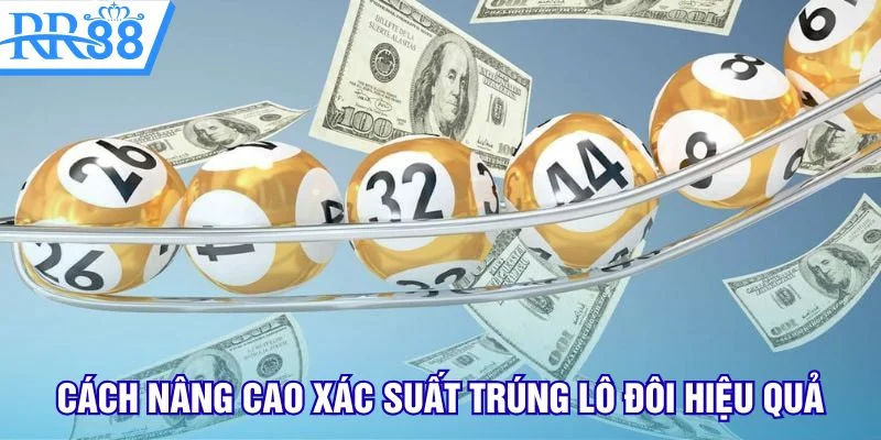 Cách nâng cao xác suất trúng lô đôi hiệu quả