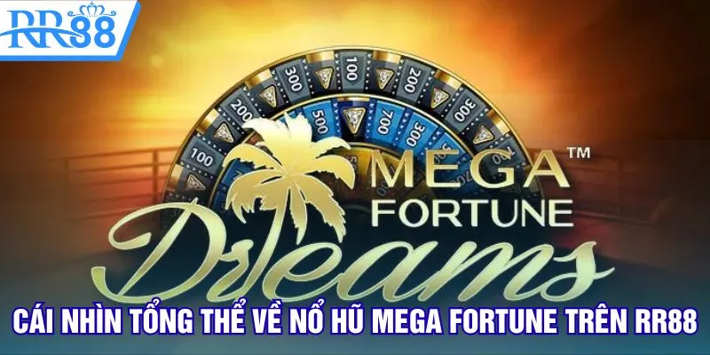 Cái nhìn tổng thể về nổ hũ Mega Fortune trên RR88