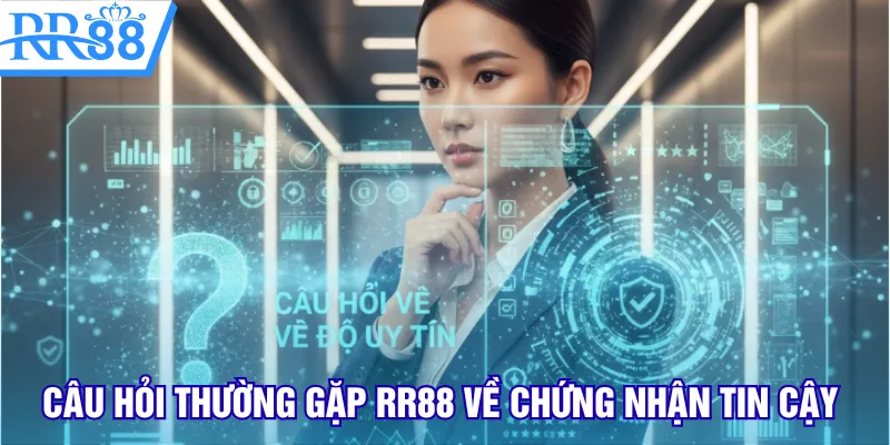 Câu hỏi thường gặp RR88 về chứng nhận tin cậy