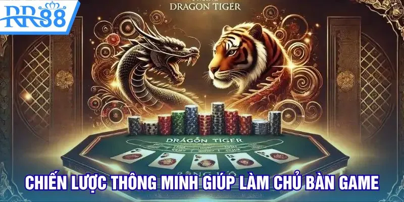 Chiến lược thông minh giúp làm chủ bàn game