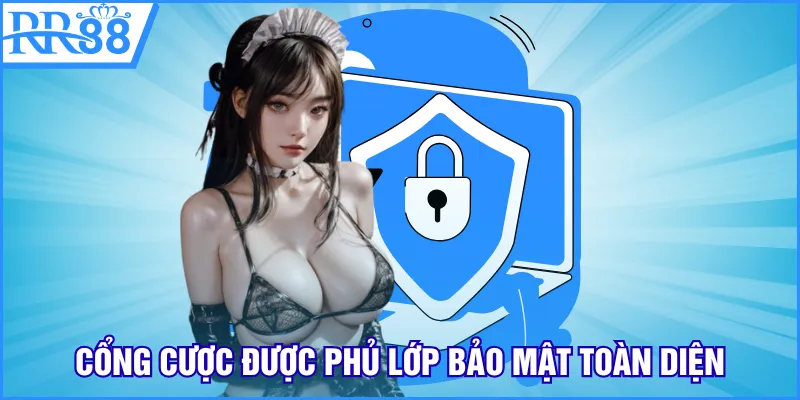 Cổng cược được phủ lớp bảo mật toàn diện