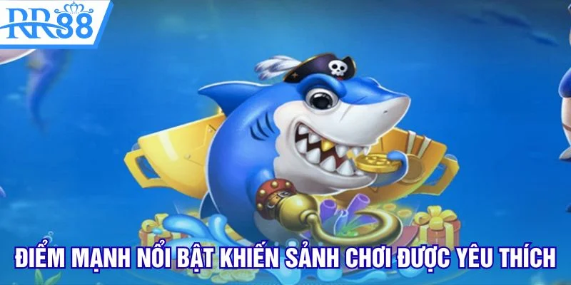 Điểm mạnh nổi bật khiến sảnh chơi được yêu thích