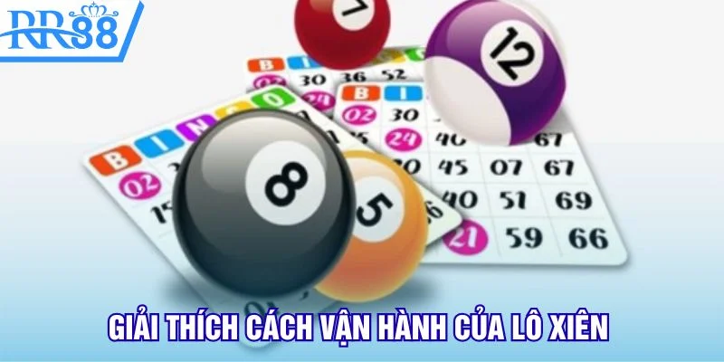 Giải thích cách vận hành của lô xiên