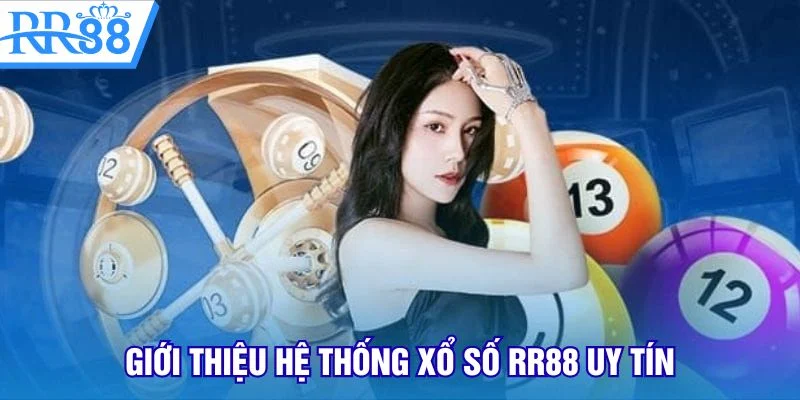 Giới thiệu hệ thống xổ số RR88 uy tín