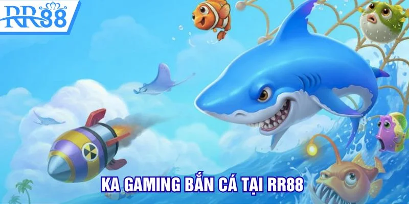 KA Gaming bắn cá