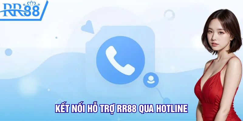 Kết nối hỗ trợ RR88 qua hotline