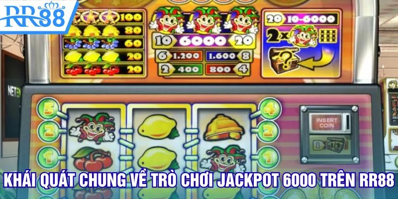 Khái quát chung về trò chơi Jackpot 6000 trên RR88
