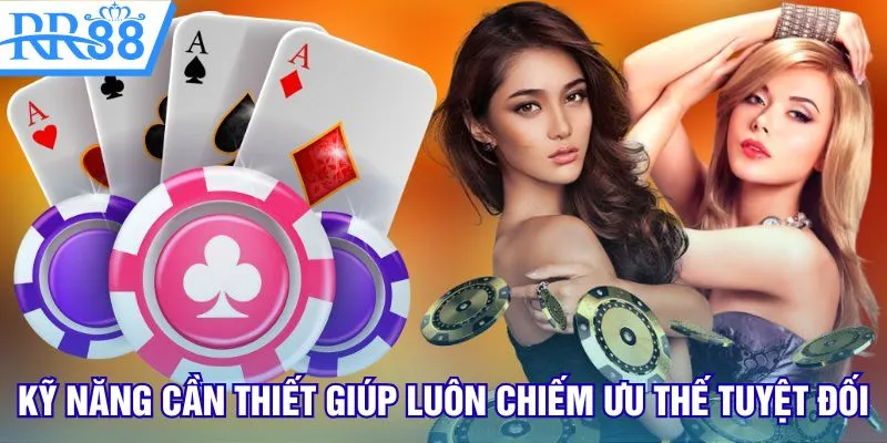 Kỹ năng cần thiết giúp luôn chiếm ưu thế tuyệt đối