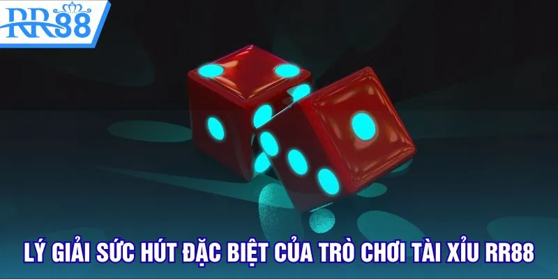 Lý giải sức hút đặc biệt của trò chơi tài xỉu RR88