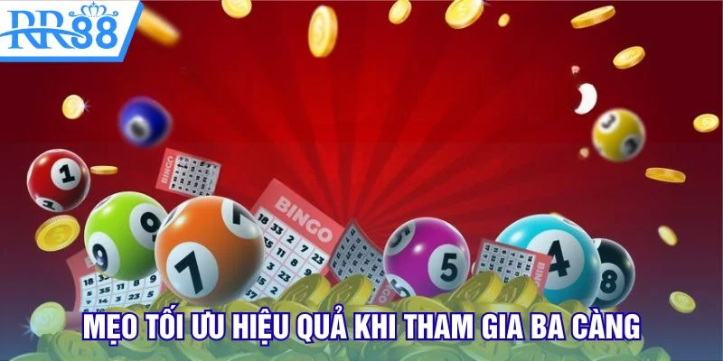 Mẹo tối ưu hiệu quả khi tham gia ba càng