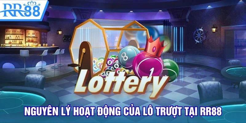 Nguyên lý hoạt động của lô trượt tại RR88