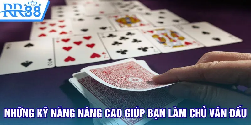 Những kỹ năng nâng cao giúp bạn làm chủ ván đấu