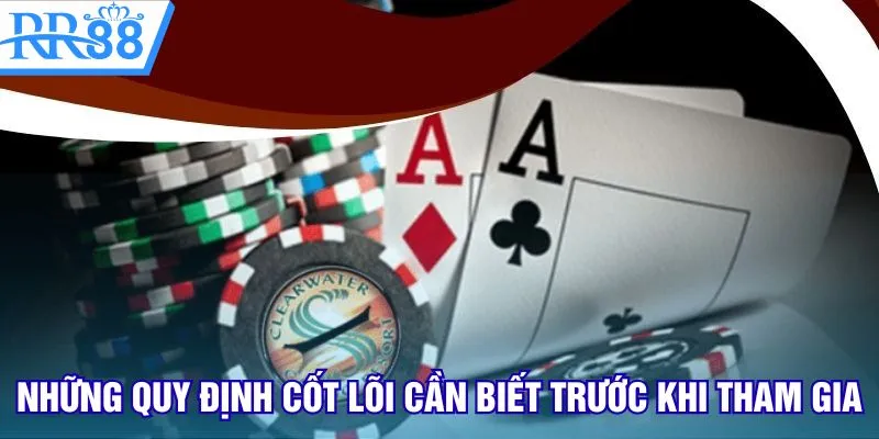 Những quy định cốt lõi cần biết trước khi tham gia