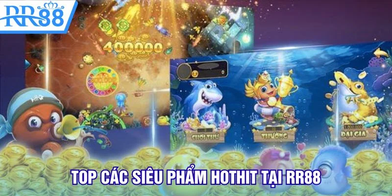 Top các siêu phẩm hothit tại RR88