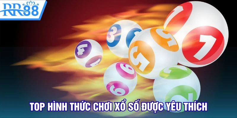 Top hình thức chơi xổ số được yêu thích