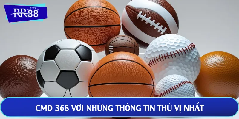 CMD 368 với những thông tin thú vị nhất